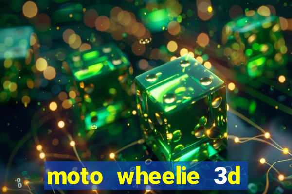 moto wheelie 3d dinheiro infinito